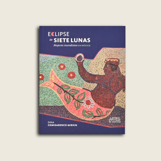 Revista - libro Eclipse de siete lunas. Mujeres muralistas en México